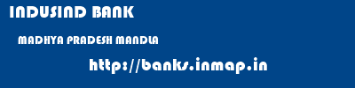 INDUSIND BANK  MADHYA PRADESH MANDLA    banks information 